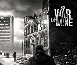 THIS WAR OF MINE: REMAKE